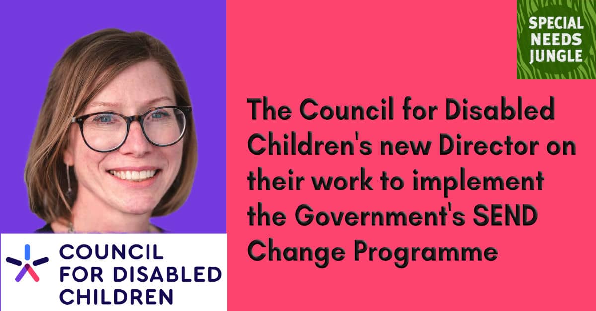 New Director of the Council for Disabled Children speaks about delivering the Government’s SEND change programme