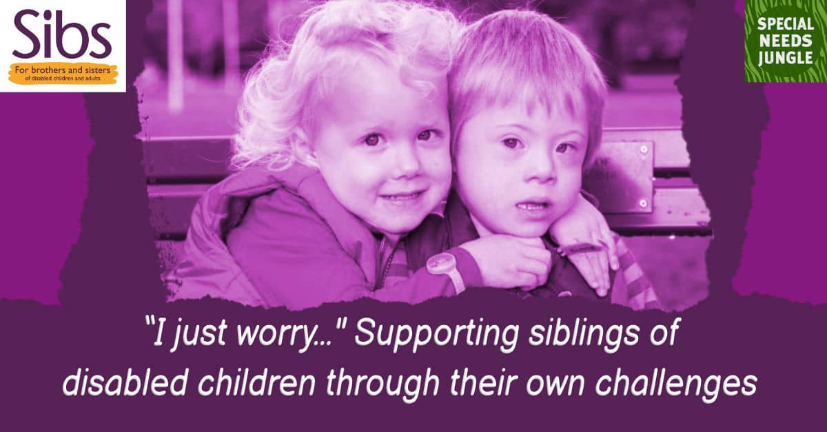 “I’m worried…” Supporting the difficulties faced by siblings of children with disabilities